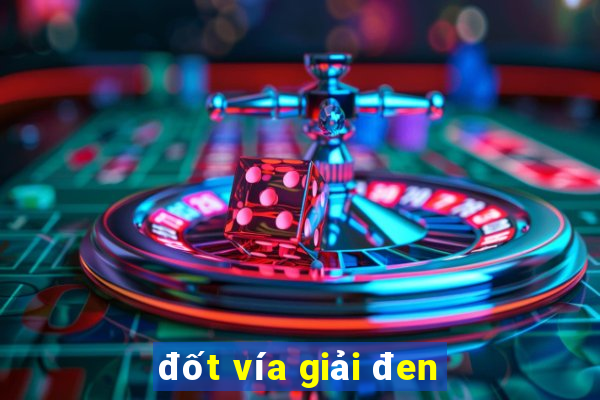 đốt vía giải đen