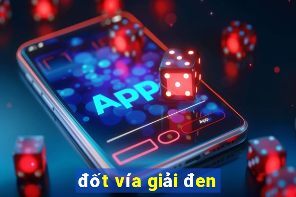 đốt vía giải đen