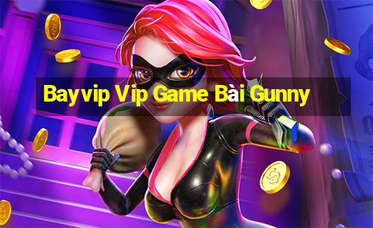 Bayvip Vip Game Bài Gunny