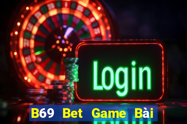 B69 Bet Game Bài Sinh Tử