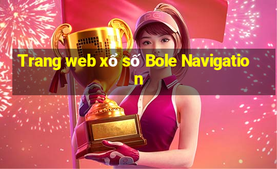 Trang web xổ số Bole Navigation