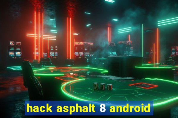 hack asphalt 8 android