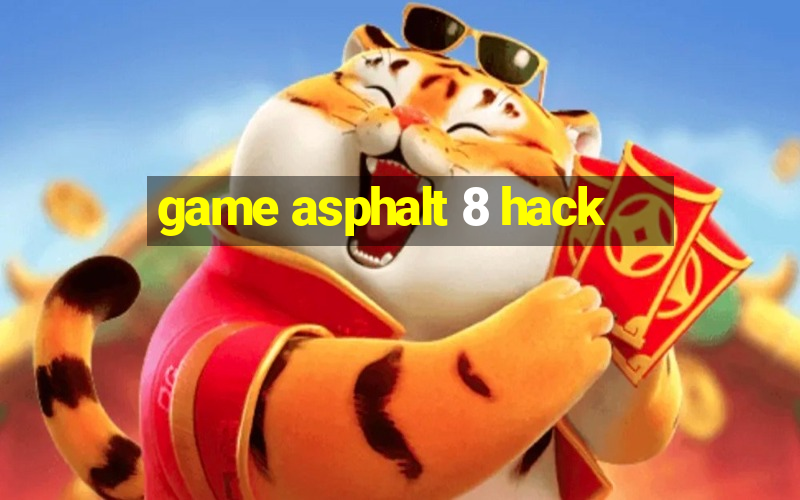 game asphalt 8 hack