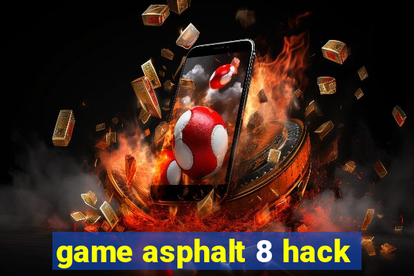 game asphalt 8 hack