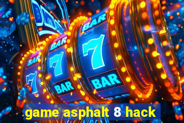 game asphalt 8 hack