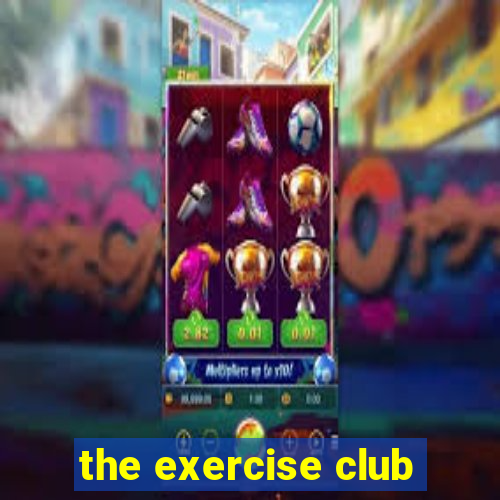 the exercise club