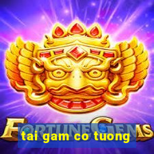 tai gam co tuong