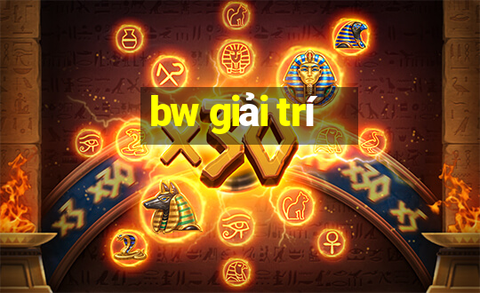 bw giải trí