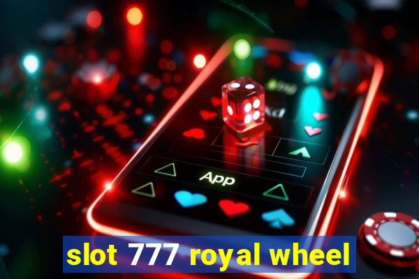 slot 777 royal wheel