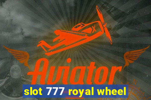 slot 777 royal wheel