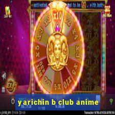 yarichin b club anime