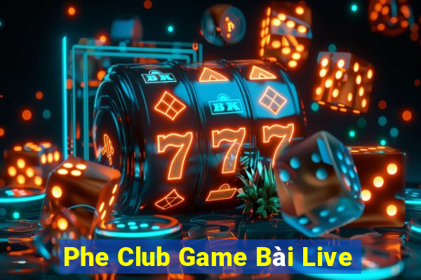 Phe Club Game Bài Live