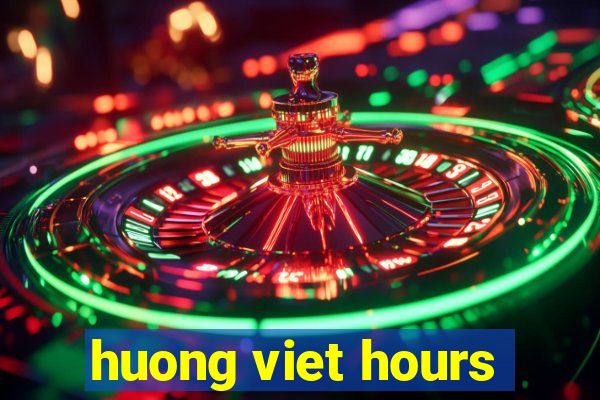 huong viet hours