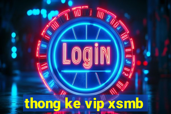 thong ke vip xsmb