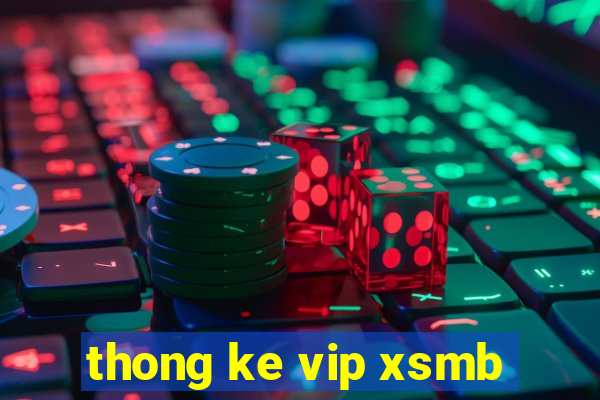 thong ke vip xsmb