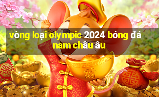 vòng loại olympic 2024 bóng đá nam châu âu