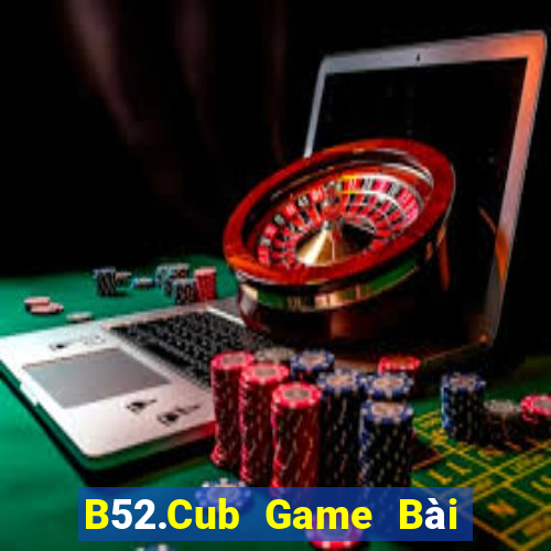 B52.Cub Game Bài Poker Online