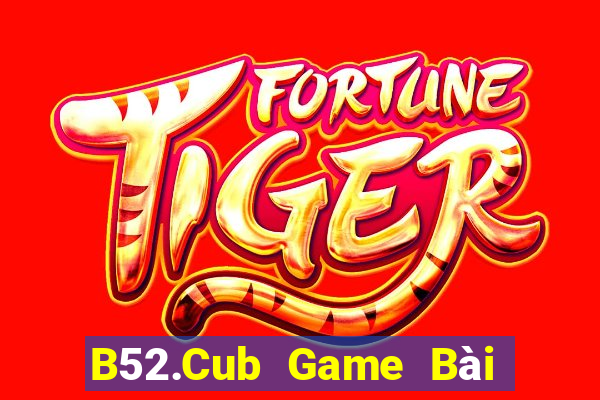 B52.Cub Game Bài Poker Online