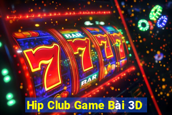 Hip Club Game Bài 3D