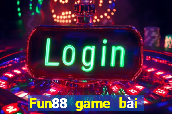 Fun88 game bài không tỷ lệ