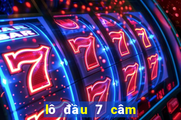 lô đầu 7 câm hôm sau đánh con gì