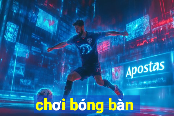 chơi bóng bàn