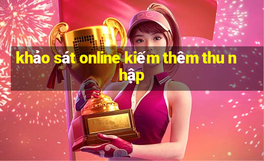 khảo sát online kiếm thêm thu nhập