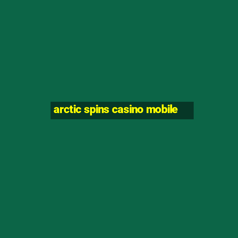 arctic spins casino mobile