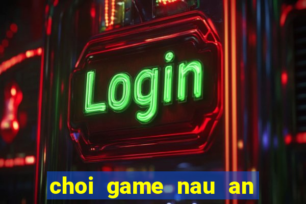 choi game nau an ngay tet