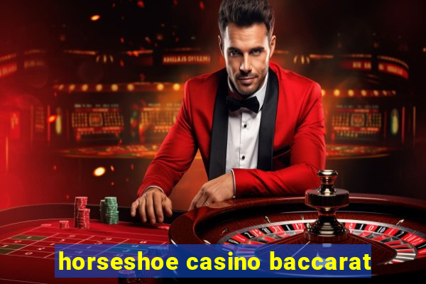 horseshoe casino baccarat