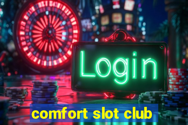 comfort slot club