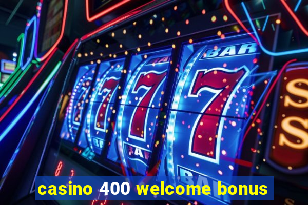 casino 400 welcome bonus