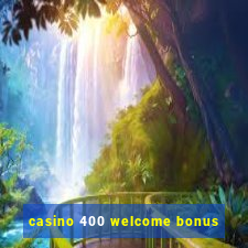 casino 400 welcome bonus