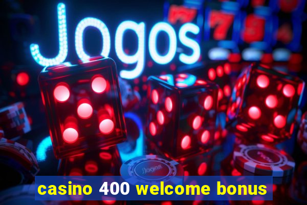 casino 400 welcome bonus