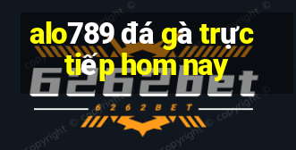 alo789 đá gà trực tiếp hom nay