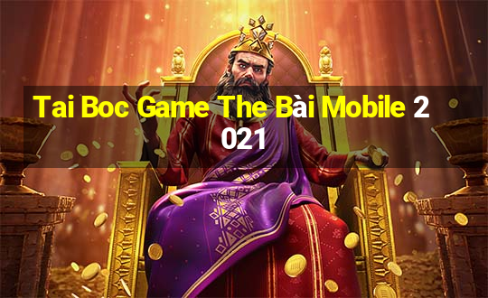 Tai Boc Game The Bài Mobile 2021