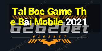 Tai Boc Game The Bài Mobile 2021