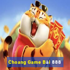 Choang Game Bài 888