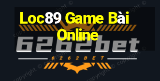 Loc89 Game Bài Online