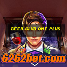 beer club one plus