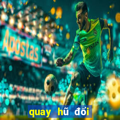 quay hũ đổi thưởng tín club