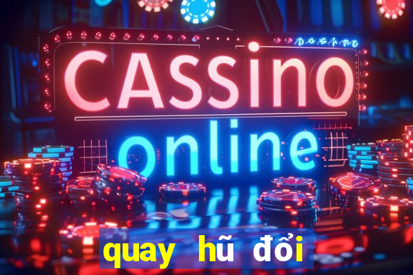 quay hũ đổi thưởng tín club