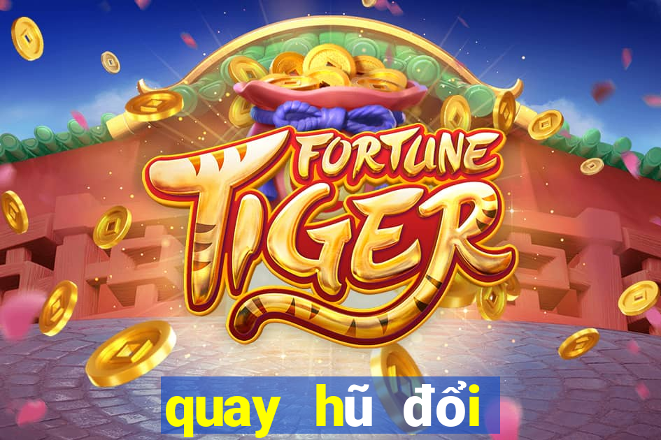 quay hũ đổi thưởng tín club