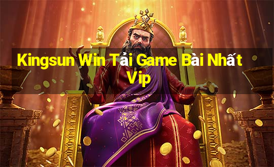 Kingsun Win Tải Game Bài Nhất Vip