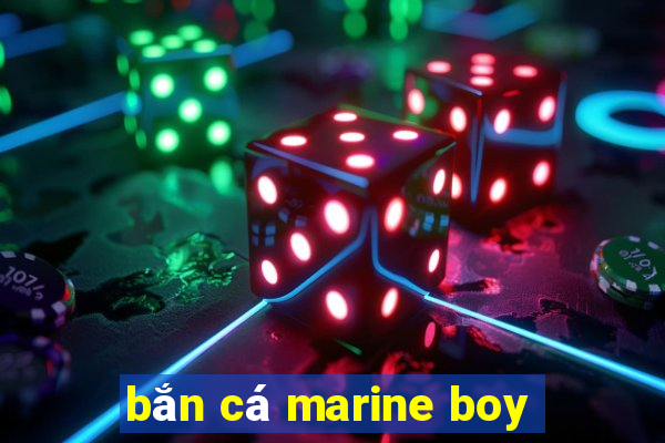 bắn cá marine boy