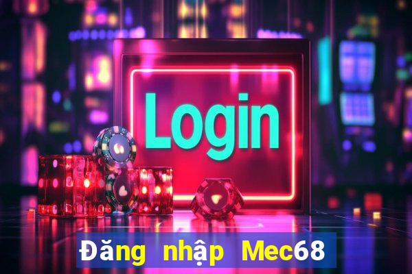 Đăng nhập Mec68 Tặng 100k