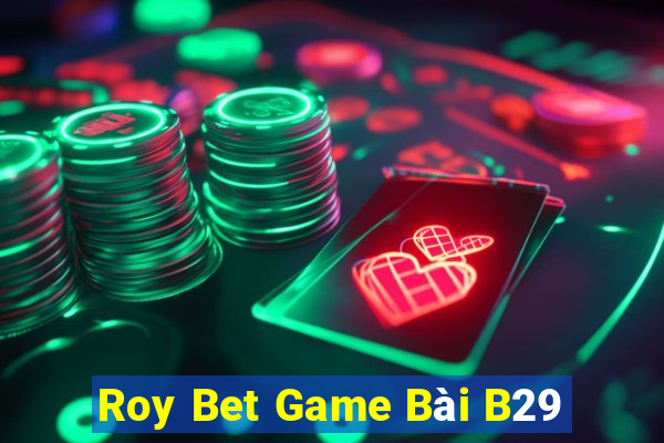 Roy Bet Game Bài B29