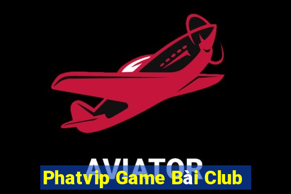 Phatvip Game Bài Club