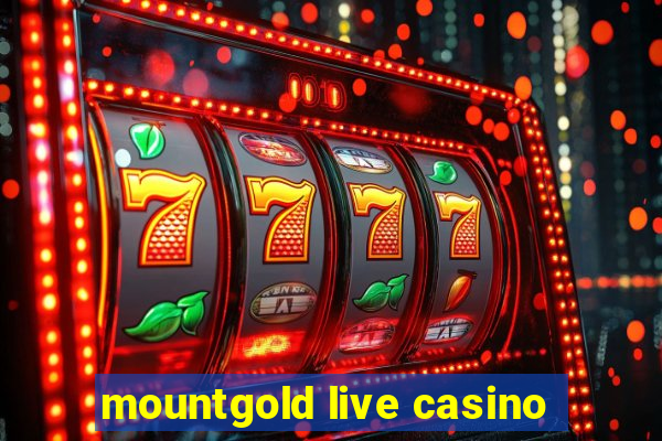 mountgold live casino