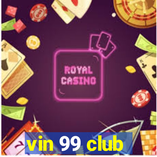 vin 99 club